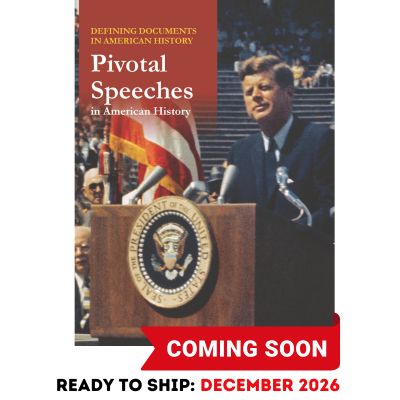 Defining Documents in American History: Pivotal Speeches in American History