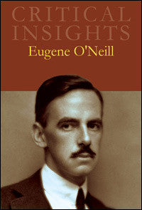 Critical Insights: Eugene O’Neill