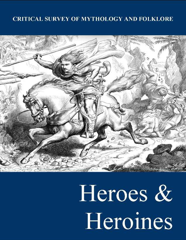 Critical Survey of Mythology & Folklore: Heroes and Heroines