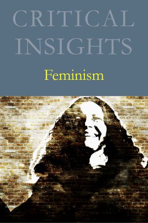 Critical Insights: Feminism