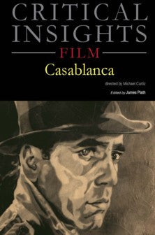 Critical Insights Film: Casablanca