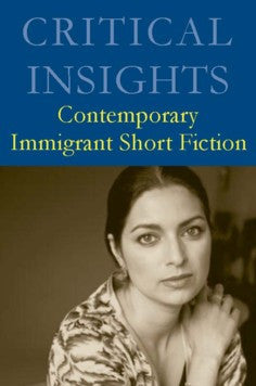 Critical Insights: Contemporary Immigrant Short Fiction