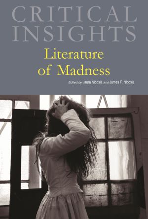 Critical Insights: Literature of Madness