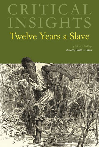 Critical Insights: Twelve Years a Slave