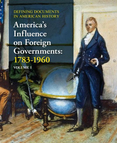 Defining Documents in American History: America's Influence on Foreign Governments (Part 1) 1783-1960