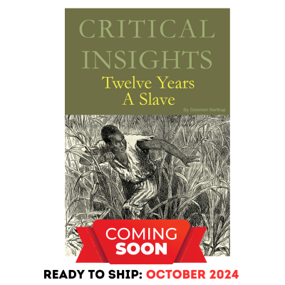 Critical Insights: Twelve Years a Slave