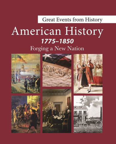 Great Events from History: American History, 1775-1850 Forging a New Nation