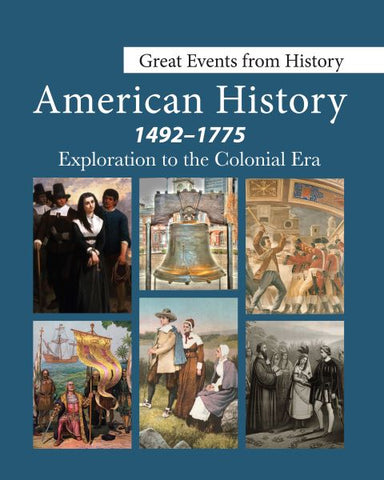 Great Events from History: American History, 1492-1775 Exploration to the Colonial Era