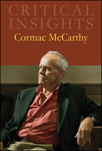 Critical Insights: Cormac McCarthy