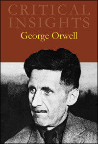 Critical Insights: George Orwell