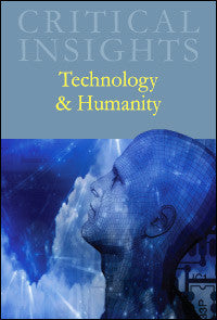 Critical Insights: Technology & Humanity