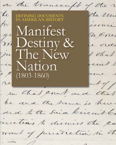 Defining Documents in American History:  Manifest Destiny and the New Nation (1803-1860)