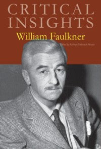 Critical Insights: William Faulkner