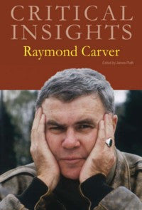 Critical Insights: Raymond Carver