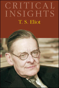 Critical Insights: T. S. Eliot