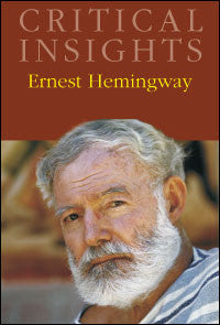 Critical Insights: Ernest Hemingway
