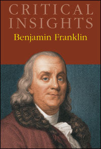 Critical Insights: Benjamin Franklin