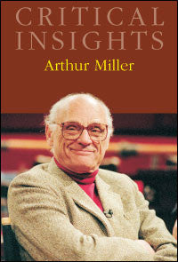 Critical Insights: Arthur Miller