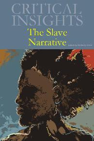 Critical Insights: The Slave Narrative