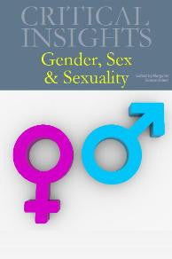 Critical Insights: Gender, Sex and Sexuality