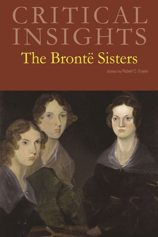 Critical Insights: The Brontë Sisters