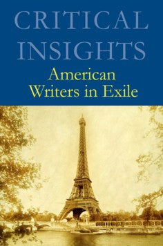 Critical Insights: American Writers in Exile
