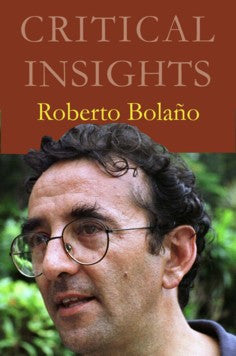 Critical Insights: Roberto Bolaño