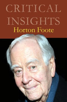 Critical Insights: Horton Foote