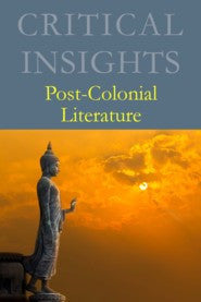 Critical Insights: Post-Colonial Literature