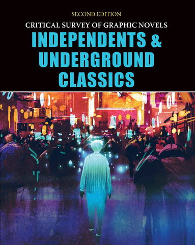 Critical Survey of Graphic Novels: Independent and Underground Classics. 2nd Ed.