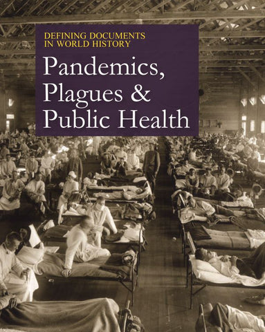 Defining Documents in World History: Pandemics, Plagues & Public Health