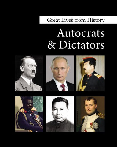 Great Lives from History: Autocrats & Dictators
