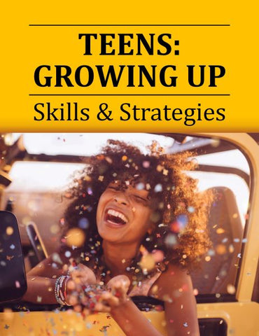Teens: Growing Up, Skills & Strategies
